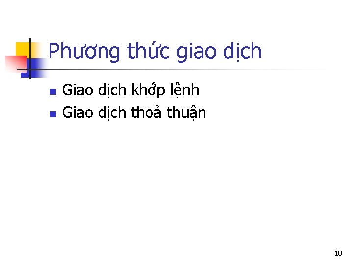 Phương thức giao dịch n n Giao dịch khớp lệnh Giao dịch thoả thuận
