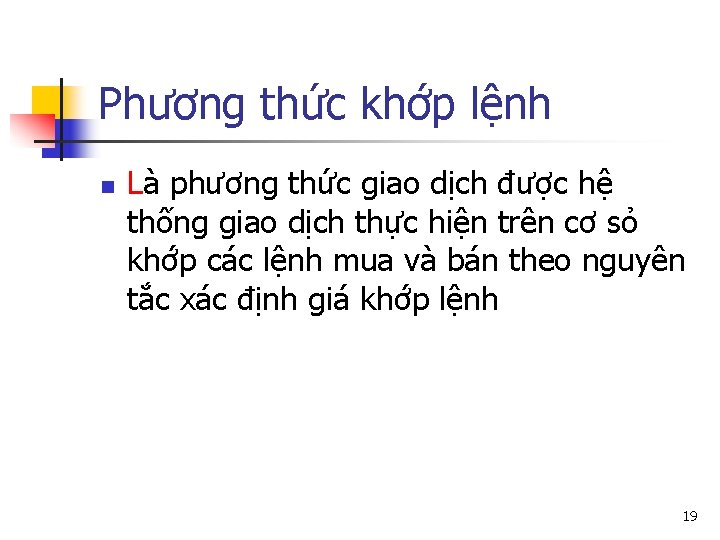 Phương thức khớp lệnh n Là phương thức giao dịch được hệ thống giao