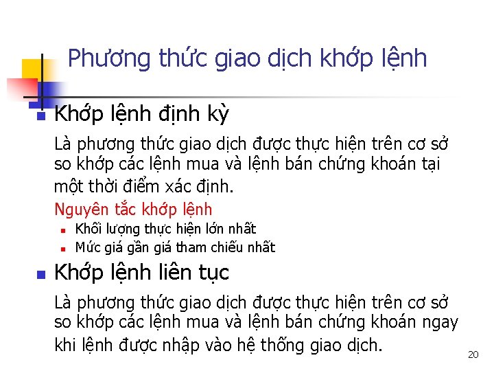 Phương thức giao dịch khớp lệnh n Khớp lệnh định kỳ Là phương thức