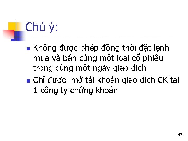 Chú ý: n n Không được phép đồng thời đặt lệnh mua và bán