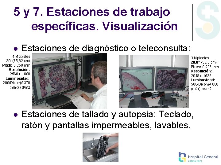 5 y 7. Estaciones de trabajo específicas. Visualización Estaciones de diagnóstico o teleconsulta: 4