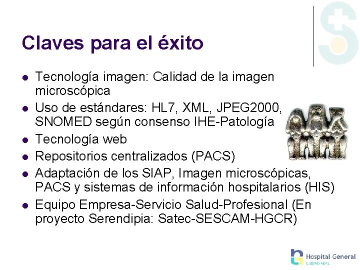 Claves para el éxito Tecnología imagen: Calidad de la imagen microscópica Uso de estándares: