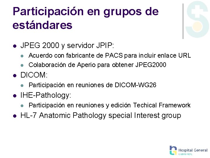 Participación en grupos de estándares JPEG 2000 y servidor JPIP: DICOM: Participación en reuniones