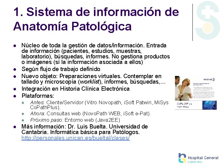 1. Sistema de información de Anatomía Patológica Núcleo de toda la gestión de datos/información.