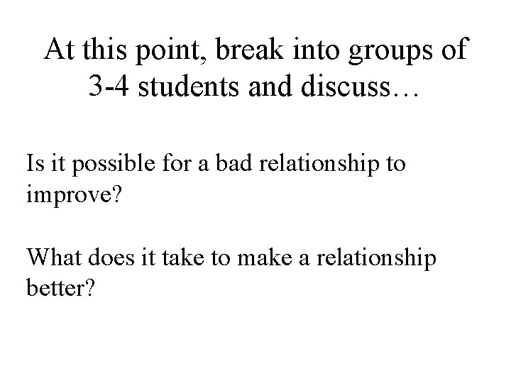 At this point, break into groups of 3 -4 students and discuss… Is it