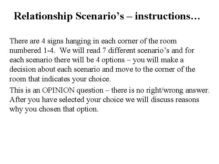 Relationship Scenario’s – instructions… There are 4 signs hanging in each corner of the