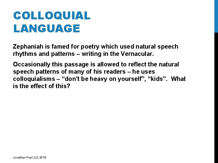 COLLOQUIAL LANGUAGE Zephaniah is famed for poetry which used natural speech rhythms and patterns