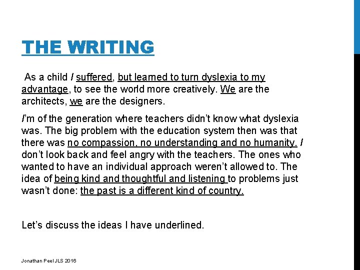 THE WRITING As a child I suffered, but learned to turn dyslexia to my