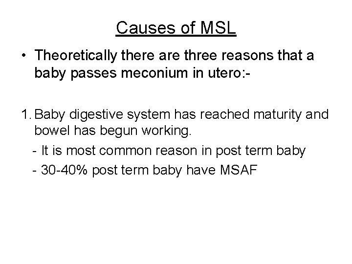 Causes of MSL • Theoretically there are three reasons that a baby passes meconium