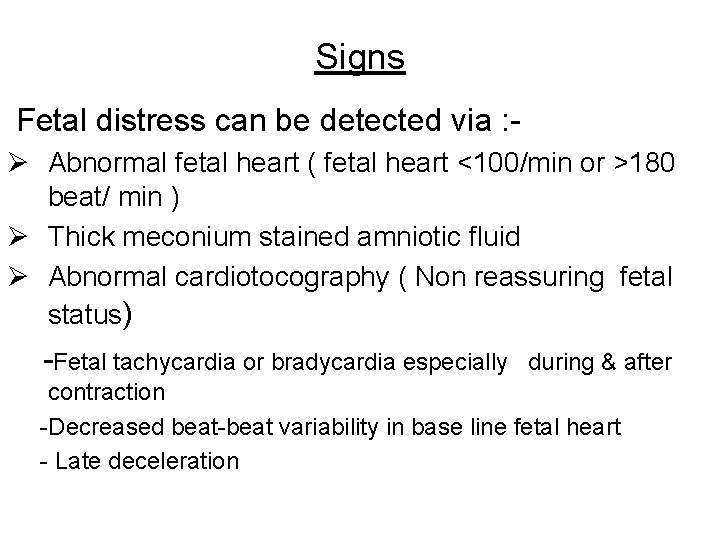 Signs Fetal distress can be detected via : Ø Abnormal fetal heart ( fetal