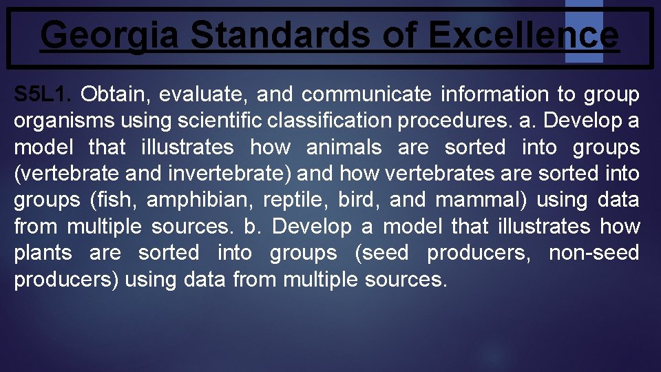 Georgia Standards of Excellence S 5 L 1. Obtain, evaluate, and communicate information to Georgia Standards of Excellence S 5 L 1. Obtain, evaluate, and communicate information to