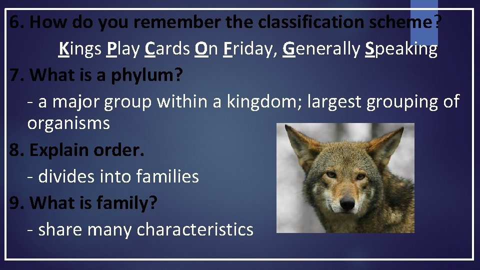 6. How do you remember the classification scheme? Kings Play Cards On Friday, Generally 6. How do you remember the classification scheme? Kings Play Cards On Friday, Generally