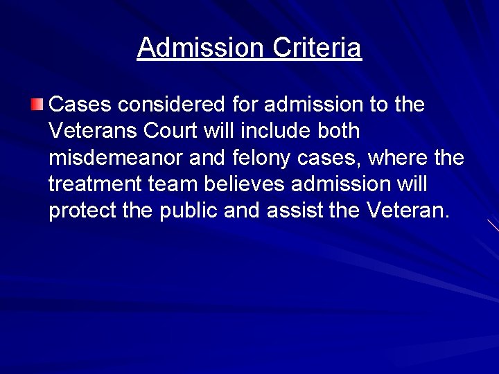Admission Criteria Cases considered for admission to the Veterans Court will include both misdemeanor