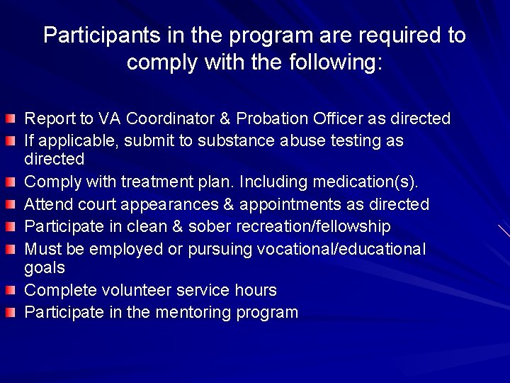 Participants in the program are required to comply with the following: Report to VA