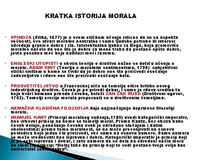 KRATKA ISTORIJA MORALA SPINOZA (Etika, 1677) je u svom etičkom učenju isticao da su