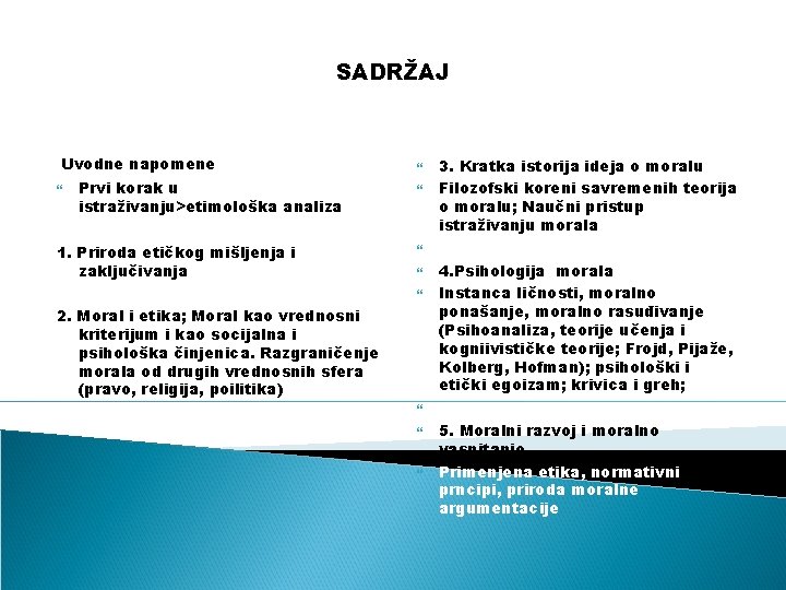 SADRŽAJ Uvodne napomene Prvi korak u istraživanju>etimološka analiza 1. Priroda etičkog mišljenja i zaključivanja