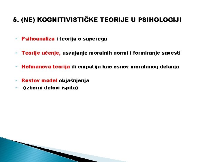 5. (NE) KOGNITIVISTIČKE TEORIJE U PSIHOLOGIJI Psihoanaliza i teorija o superegu Teorije učenje, usvajanje