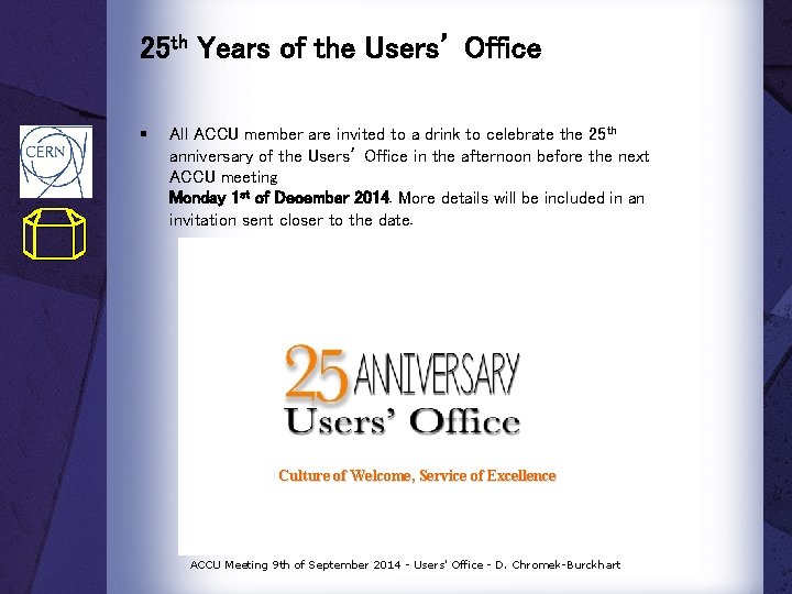 25 th Years of the Users’ Office § All ACCU member are invited to