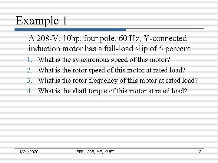 Example 1 A 208 -V, 10 hp, four pole, 60 Hz, Y-connected induction motor