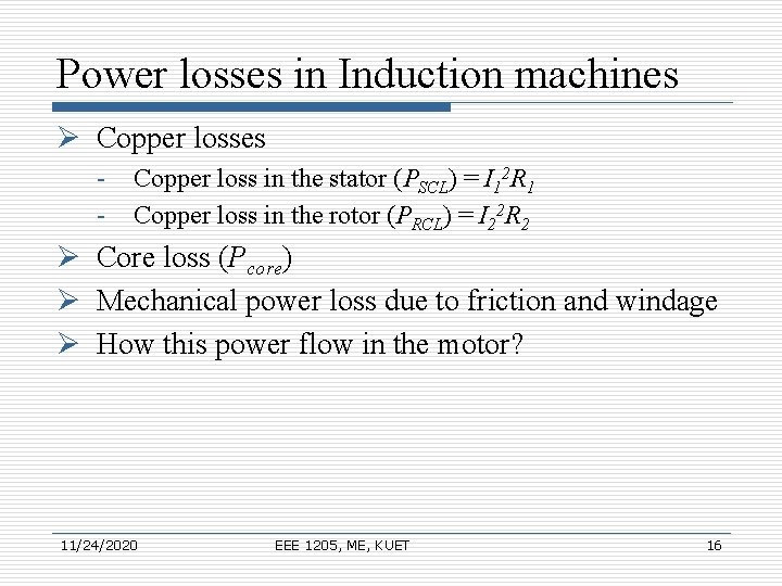 Power losses in Induction machines Ø Copper losses - Copper loss in the stator
