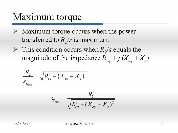 Maximum torque Ø Maximum torque occurs when the power transferred to R 2/s is