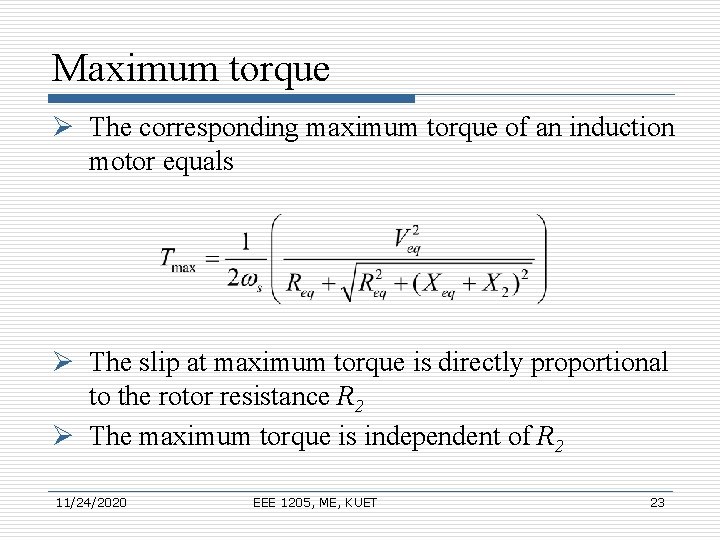 Maximum torque Ø The corresponding maximum torque of an induction motor equals Ø The