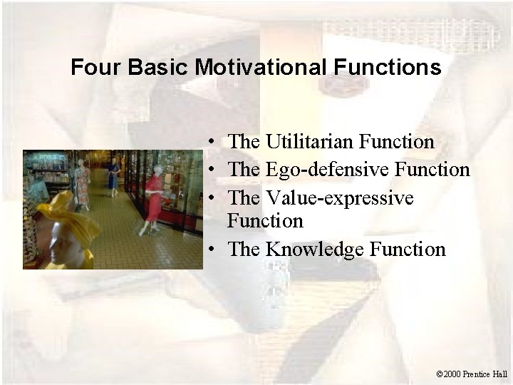 Four Basic Motivational Functions • The Utilitarian Function • The Ego-defensive Function • The