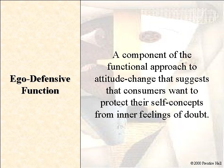 Ego-Defensive Function A component of the functional approach to attitude-change that suggests that consumers