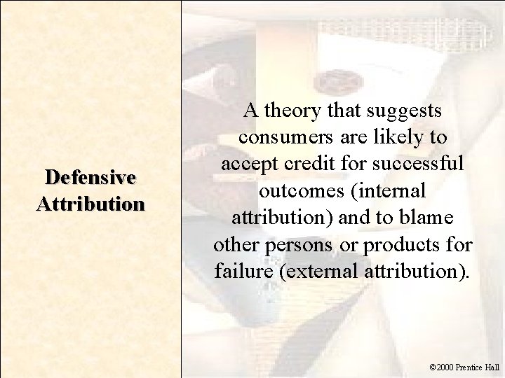 Defensive Attribution A theory that suggests consumers are likely to accept credit for successful