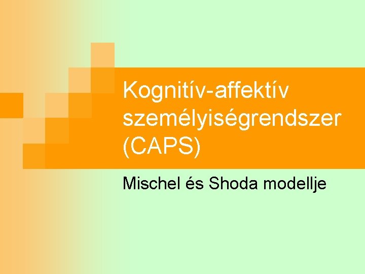 Kognitív-affektív személyiségrendszer (CAPS) Mischel és Shoda modellje 