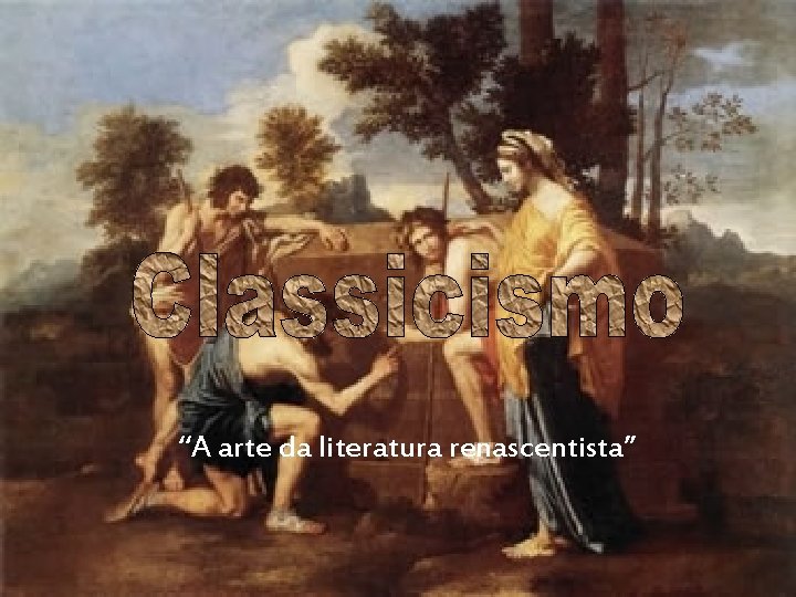 “A arte da literatura renascentista” “A arte da literatura renascentista”