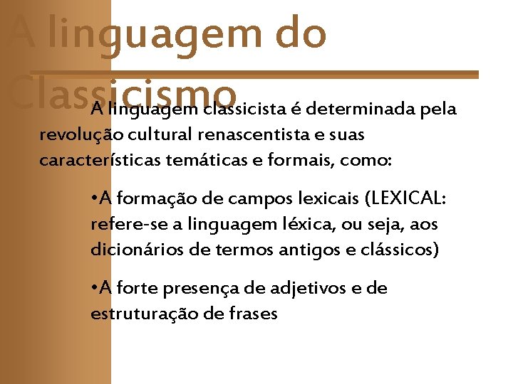 A linguagem do Classicismo A linguagem classicista é determinada pela revolução cultural renascentista e A linguagem do Classicismo A linguagem classicista é determinada pela revolução cultural renascentista e