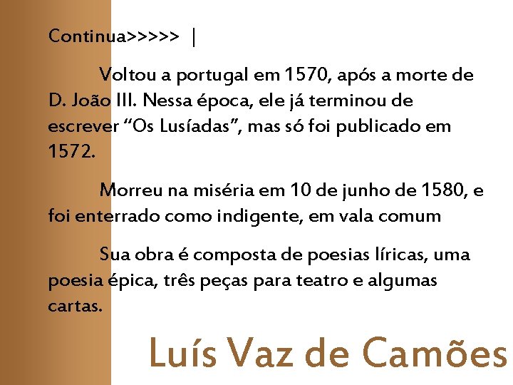 Continua>>>>> | Voltou a portugal em 1570, após a morte de D. João III. Continua>>>>> | Voltou a portugal em 1570, após a morte de D. João III.