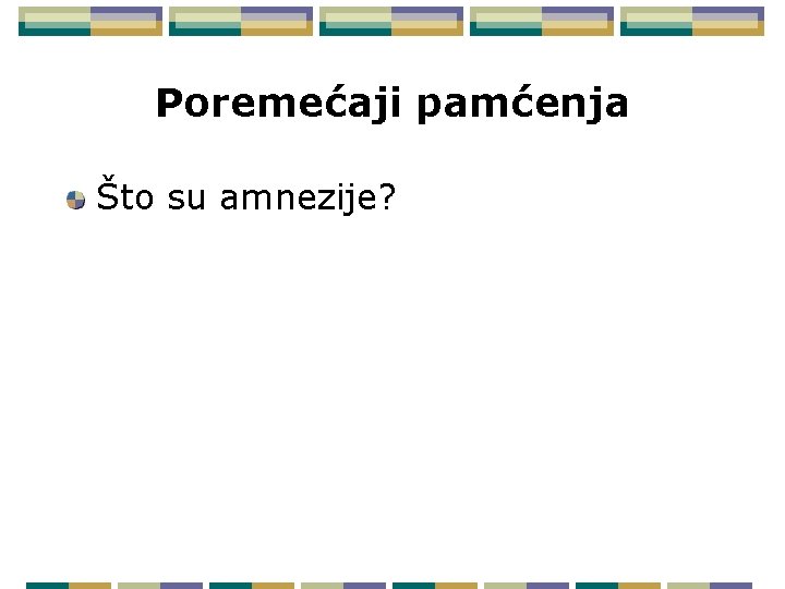 Poremećaji pamćenja Što su amnezije? 