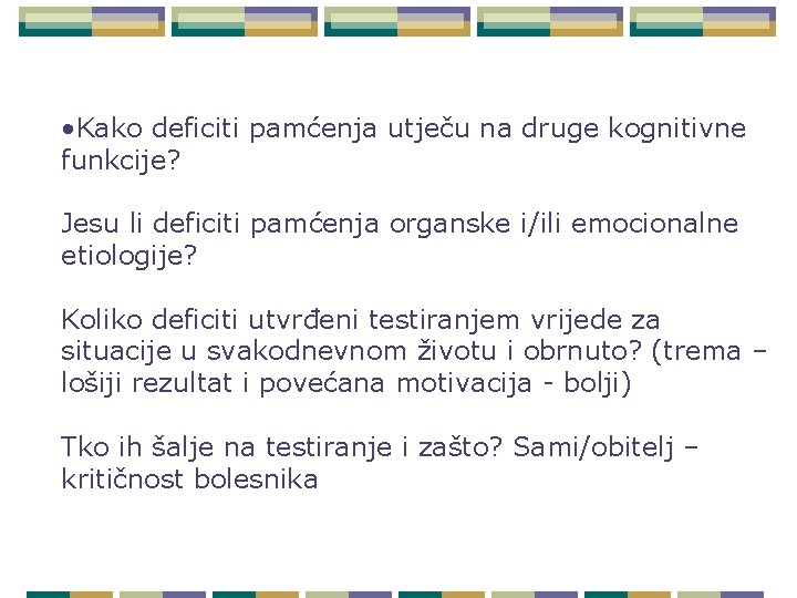  • Kako deficiti pamćenja utječu na druge kognitivne funkcije? Jesu li deficiti pamćenja