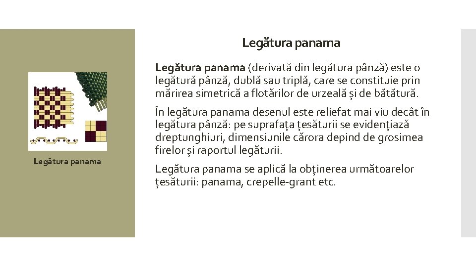 Legătura panama (derivată din legătura pânză) este o legătură pânză, dublă sau triplă, care