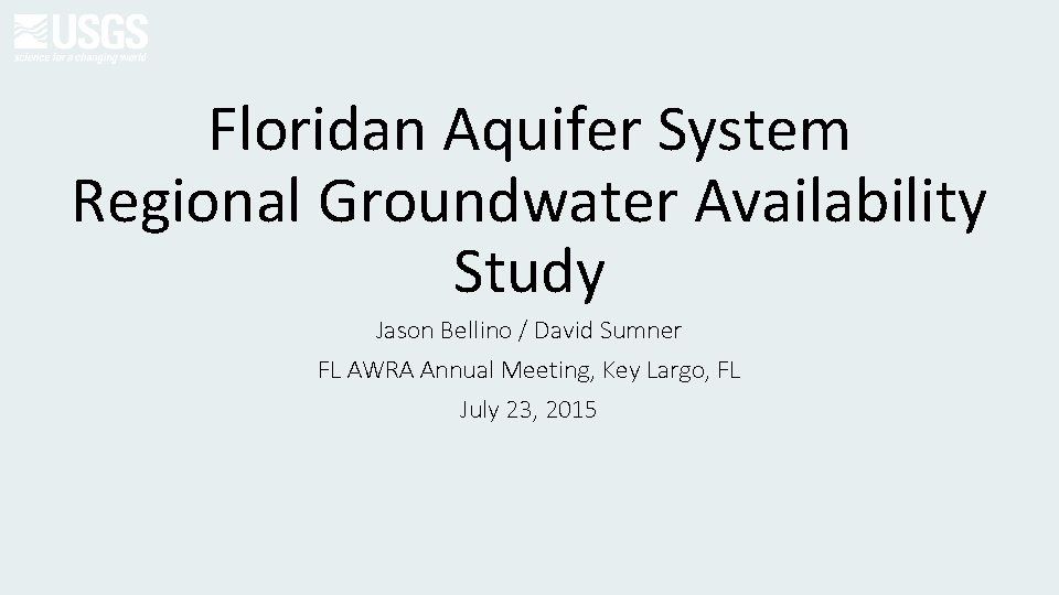 Floridan Aquifer System Regional Groundwater Availability Study Jason Bellino / David Sumner FL AWRA