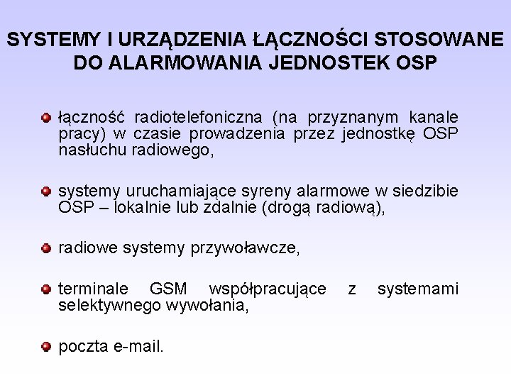 SYSTEMY I URZĄDZENIA ŁĄCZNOŚCI STOSOWANE DO ALARMOWANIA JEDNOSTEK OSP łączność radiotelefoniczna (na przyznanym kanale