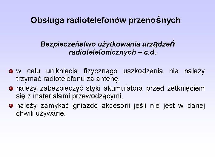 Obsługa radiotelefonów przenośnych Bezpieczeństwo użytkowania urządzeń radiotelefonicznych – c. d. w celu uniknięcia fizycznego