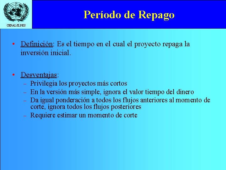 Período de Repago CEPAL/ILPES • Definición: Es el tiempo en el cual el proyecto