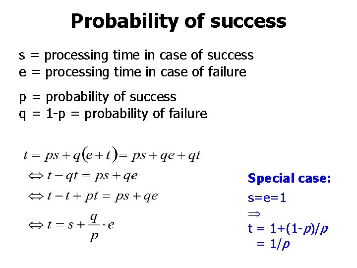 Probability of success s = processing time in case of success e = processing