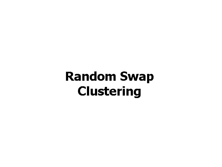 Random Swap Clustering 