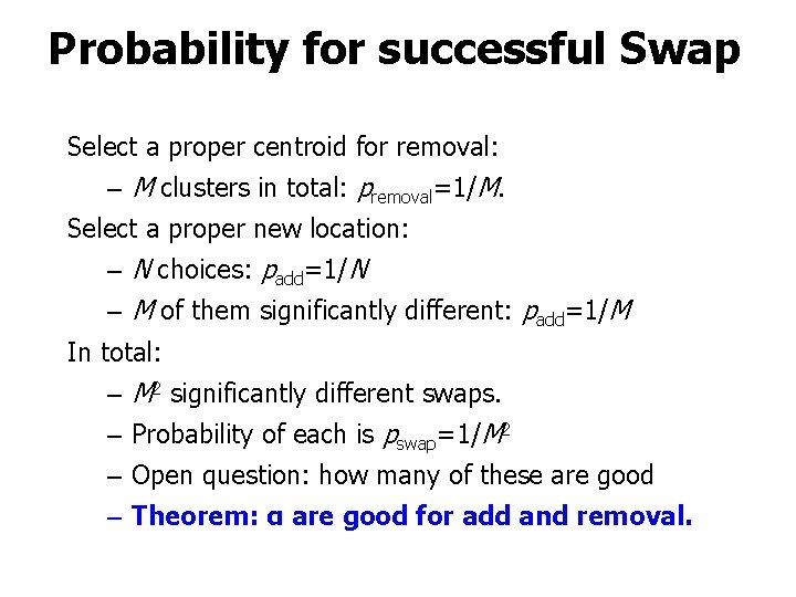Probability for successful Swap Select a proper centroid for removal: – M clusters in