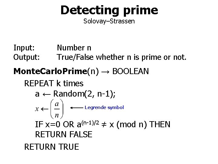 Detecting prime Solovay–Strassen Input: Output: Number n True/False whether n is prime or not.