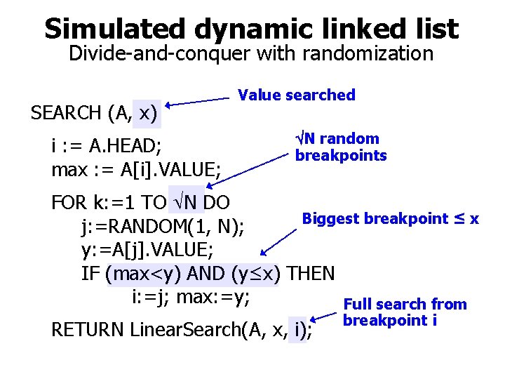 Simulated dynamic linked list Divide-and-conquer with randomization SEARCH (A, x) i : = A.
