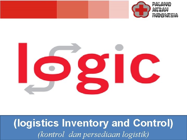 PALANG MERAH INDONESIA (logistics Inventory and Control) (kontrol dan persediaan logistik) 