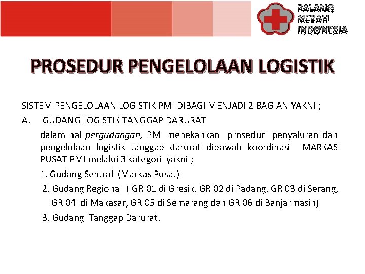 PALANG MERAH INDONESIA PROSEDUR PENGELOLAAN LOGISTIK SISTEM PENGELOLAAN LOGISTIK PMI DIBAGI MENJADI 2 BAGIAN