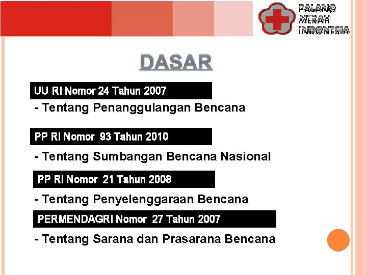 PALANG MERAH INDONESIA DASAR UU RI Nomor 24 Tahun 2007 - Tentang Penanggulangan Bencana