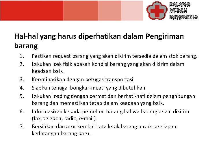 PALANG MERAH INDONESIA Hal-hal yang harus diperhatikan dalam Pengiriman barang 1. 2. 3. 4.