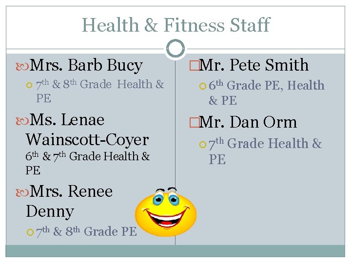 Health & Fitness Staff Mrs. Barb Bucy 7 th & 8 th Grade Health